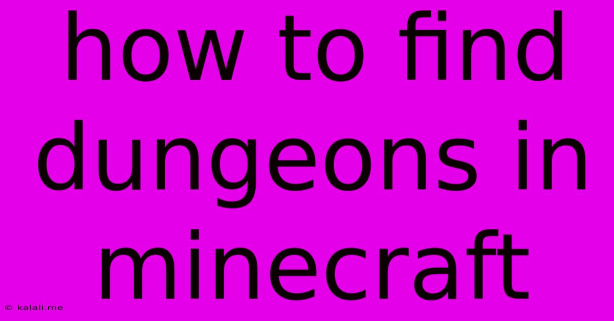 How To Find Dungeons In Minecraft