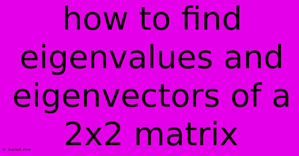 How To Find Eigenvalues And Eigenvectors Of A 2x2 Matrix