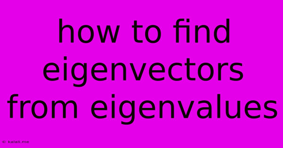 How To Find Eigenvectors From Eigenvalues
