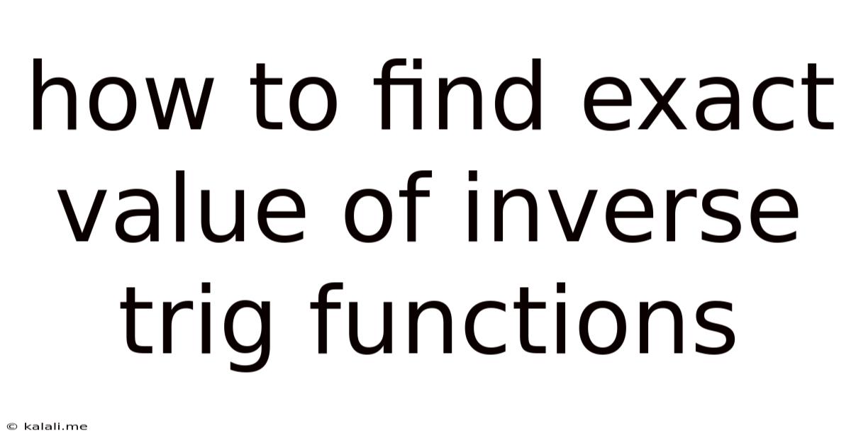 How To Find Exact Value Of Inverse Trig Functions