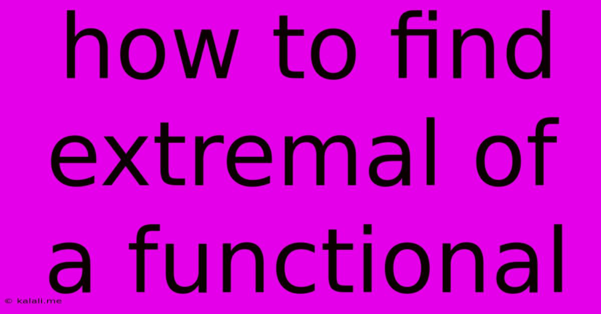 How To Find Extremal Of A Functional