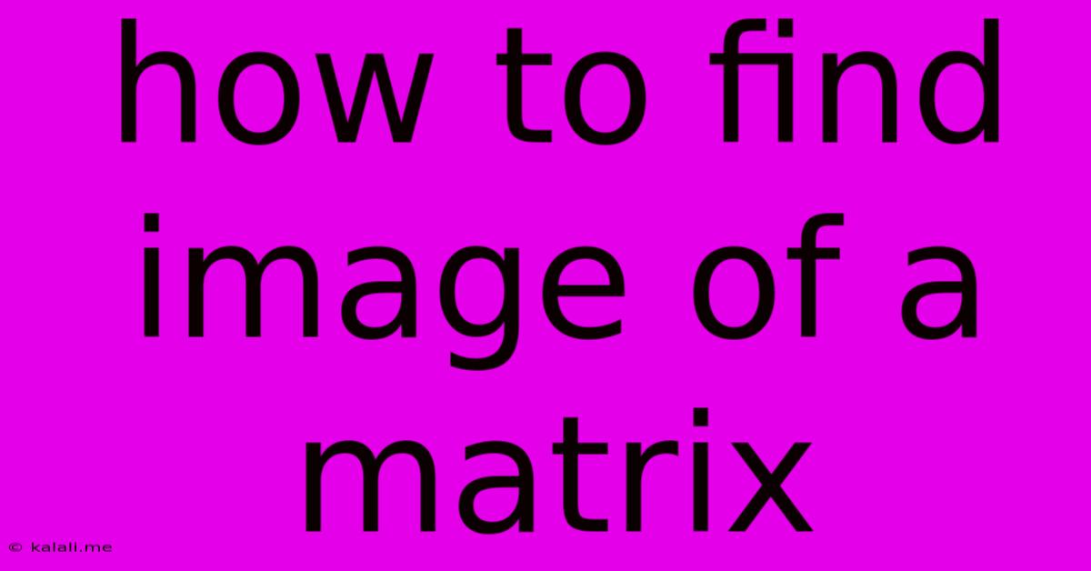 How To Find Image Of A Matrix