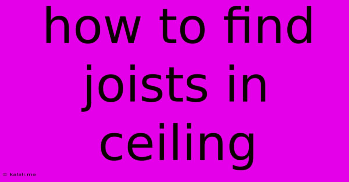 How To Find Joists In Ceiling