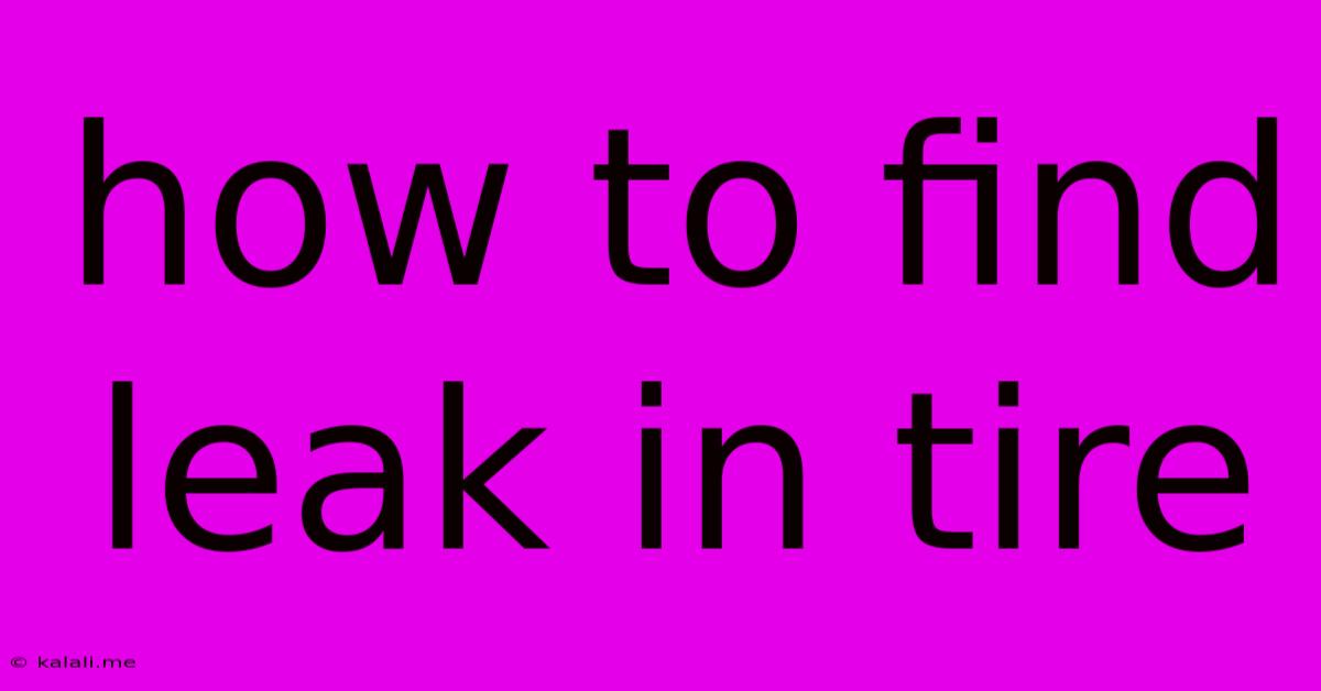 How To Find Leak In Tire