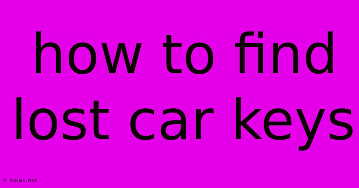 How To Find Lost Car Keys
