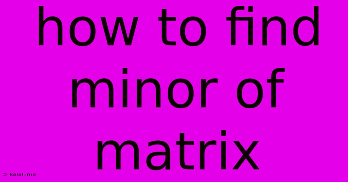 How To Find Minor Of Matrix