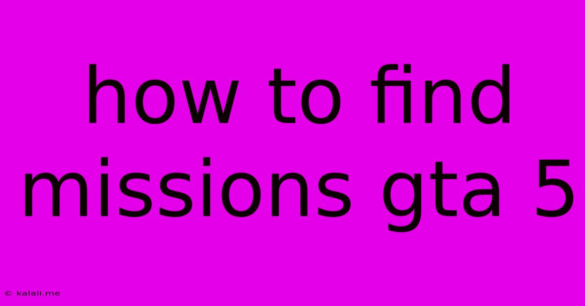 How To Find Missions Gta 5