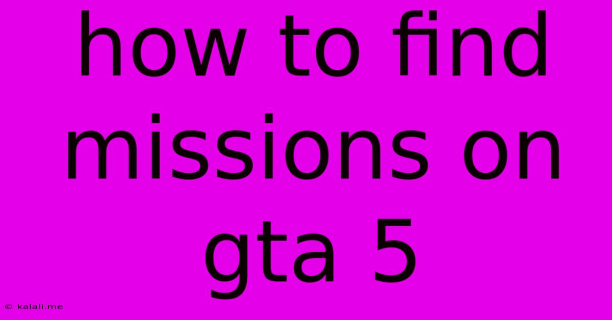 How To Find Missions On Gta 5