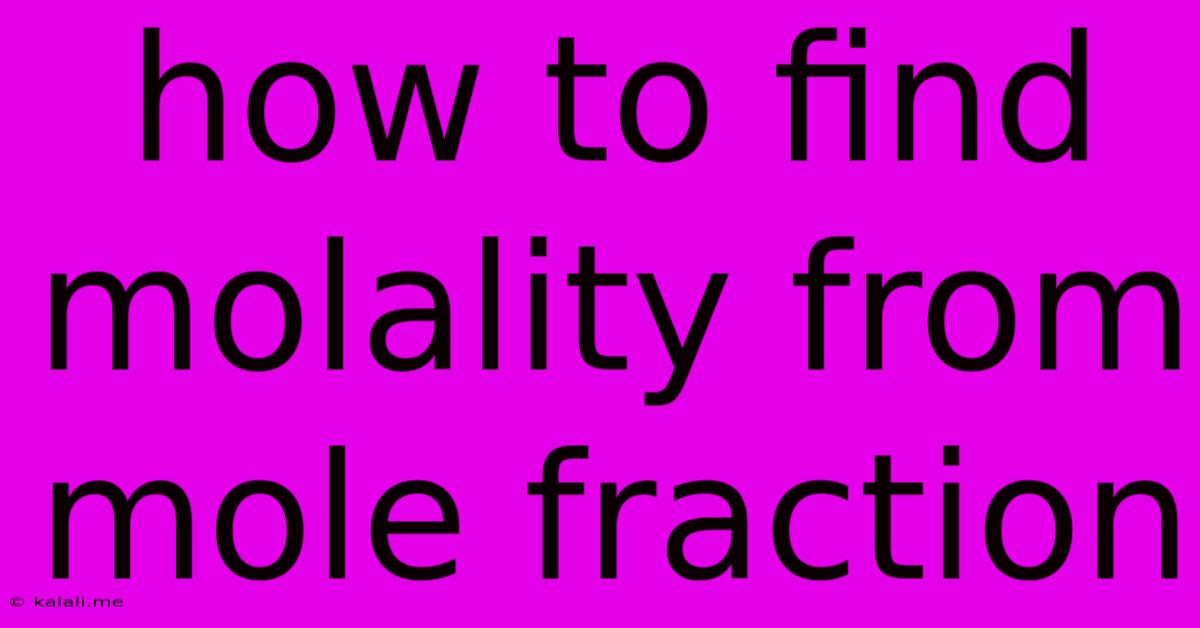 How To Find Molality From Mole Fraction