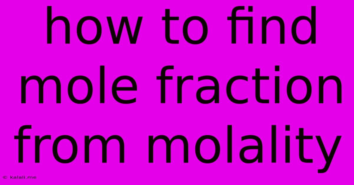 How To Find Mole Fraction From Molality