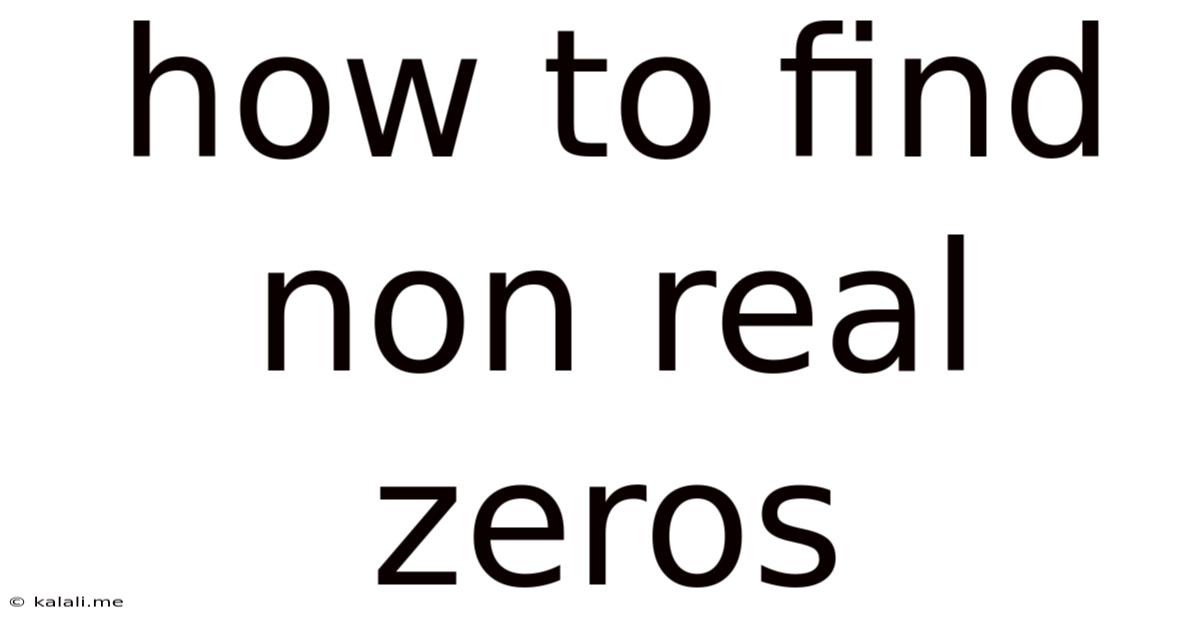 How To Find Non Real Zeros