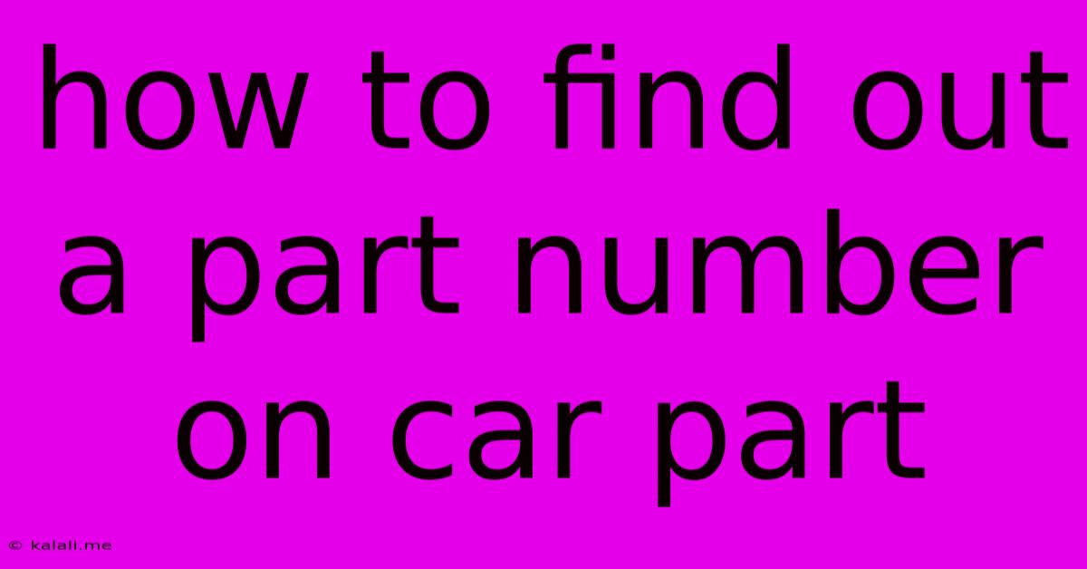 How To Find Out A Part Number On Car Part