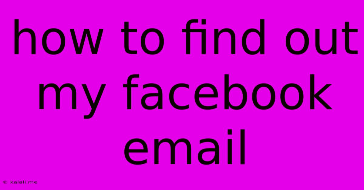 How To Find Out My Facebook Email
