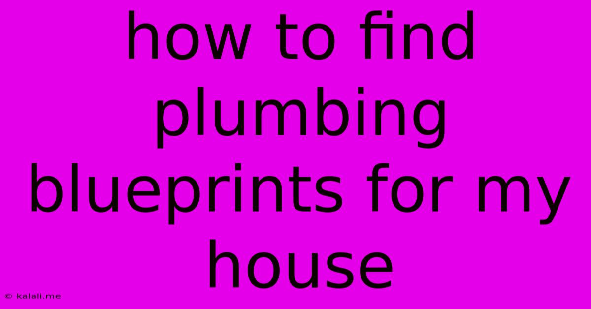 How To Find Plumbing Blueprints For My House