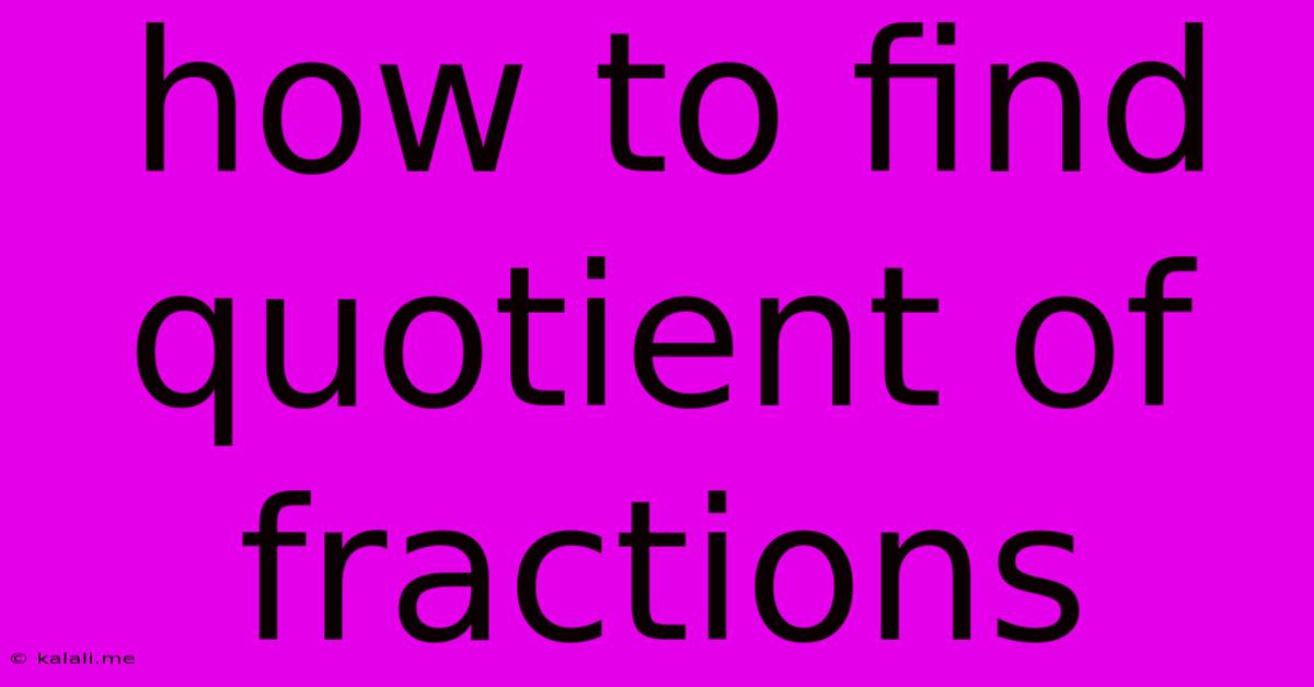 How To Find Quotient Of Fractions