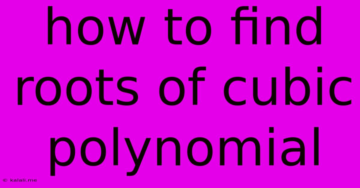 How To Find Roots Of Cubic Polynomial
