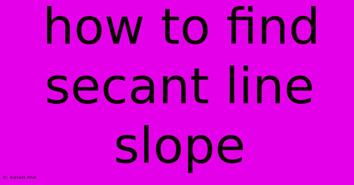 How To Find Secant Line Slope