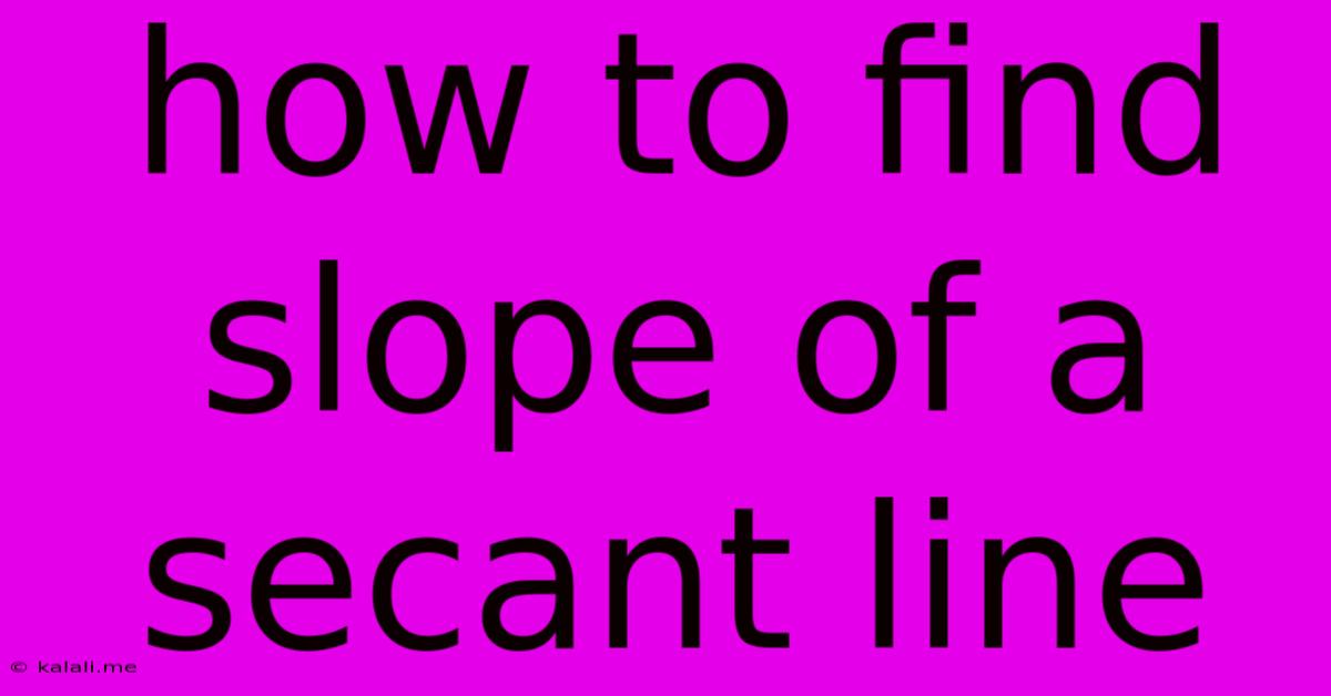 How To Find Slope Of A Secant Line