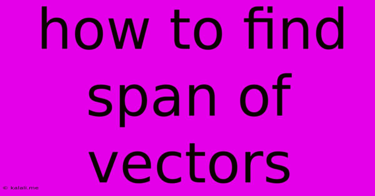 How To Find Span Of Vectors