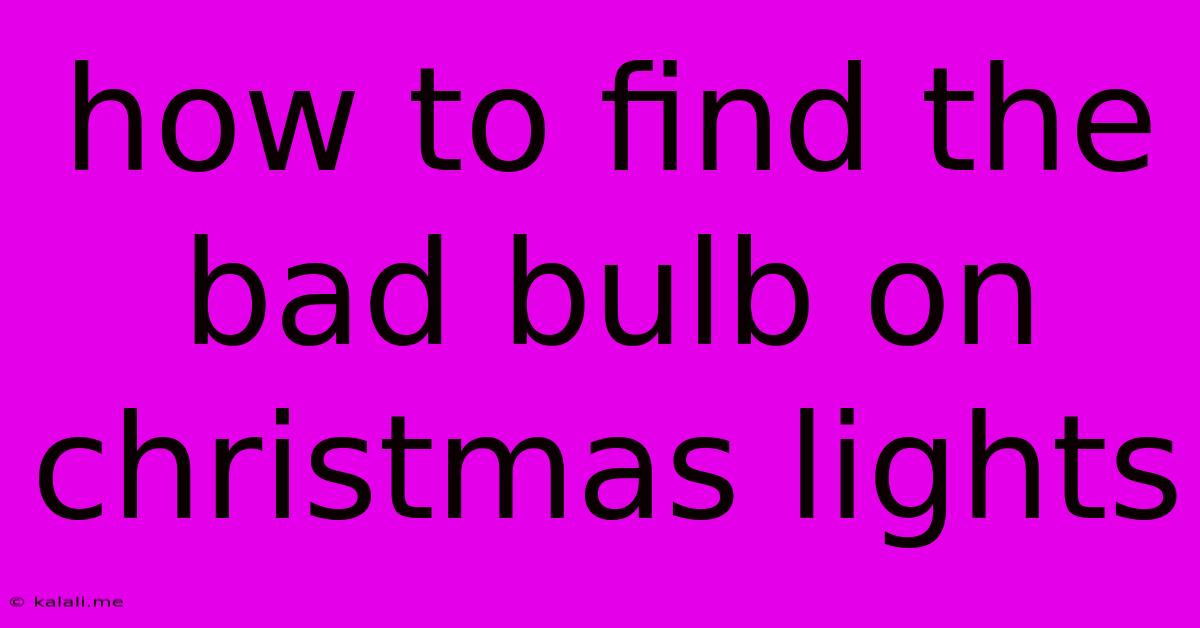 How To Find The Bad Bulb On Christmas Lights