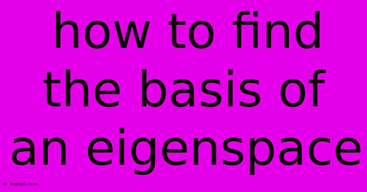 How To Find The Basis Of An Eigenspace