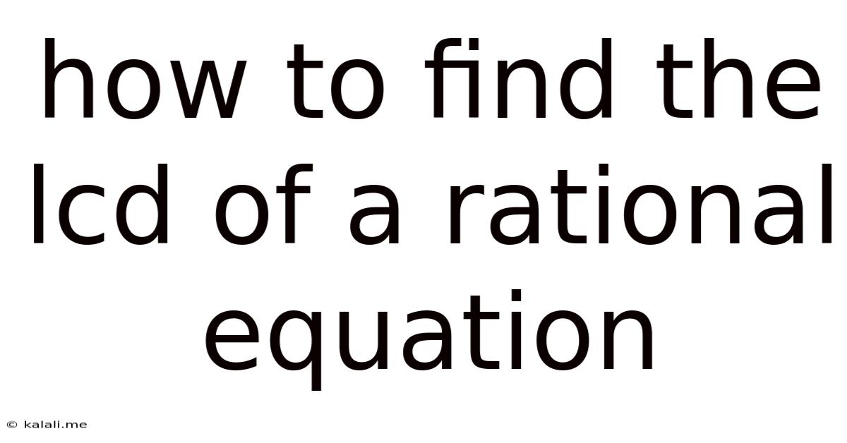How To Find The Lcd Of A Rational Equation