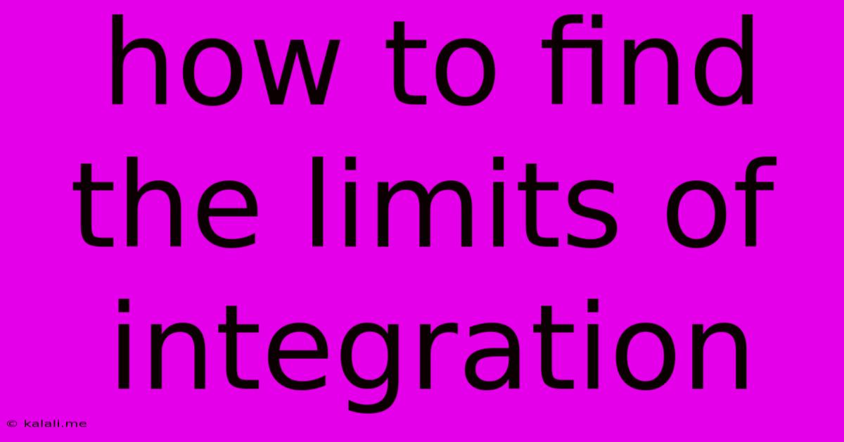How To Find The Limits Of Integration