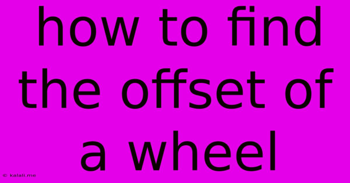 How To Find The Offset Of A Wheel