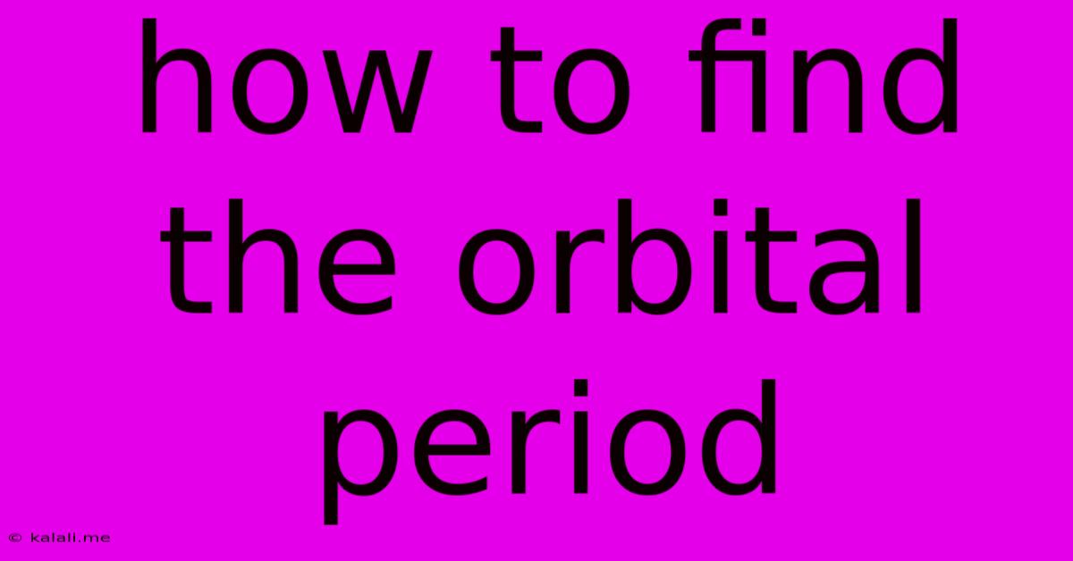 How To Find The Orbital Period