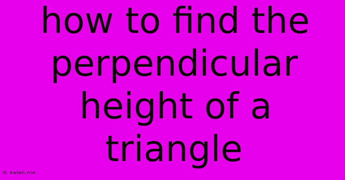 How To Find The Perpendicular Height Of A Triangle