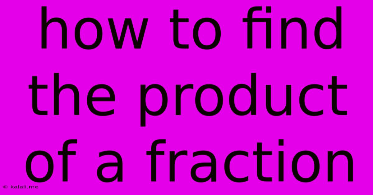How To Find The Product Of A Fraction