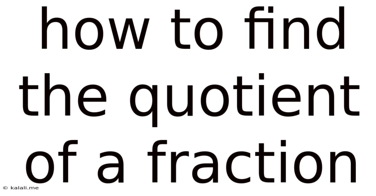 How To Find The Quotient Of A Fraction