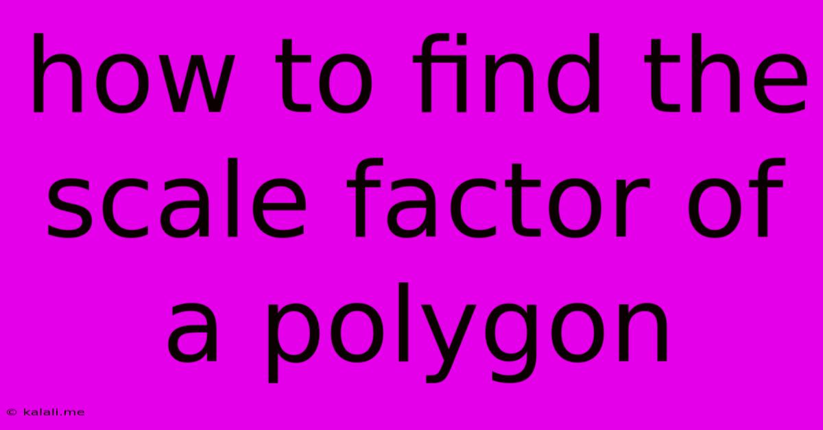 How To Find The Scale Factor Of A Polygon