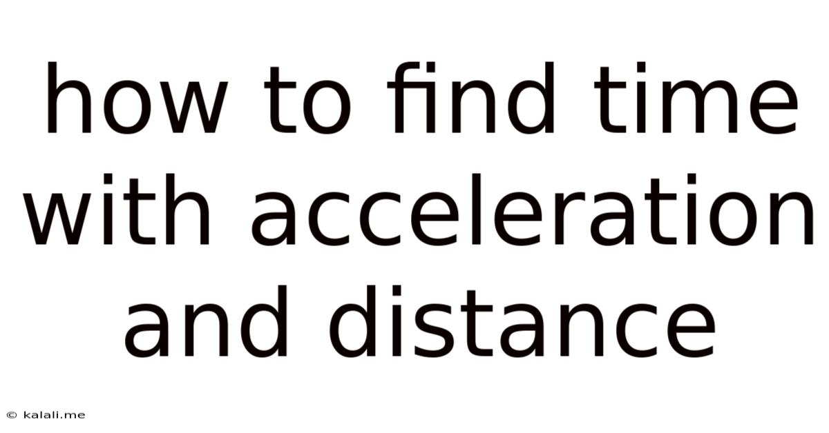 How To Find Time With Acceleration And Distance