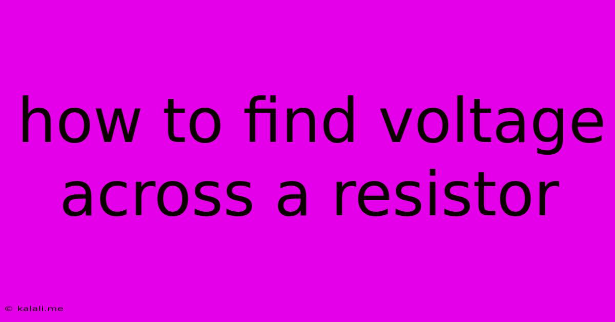 How To Find Voltage Across A Resistor