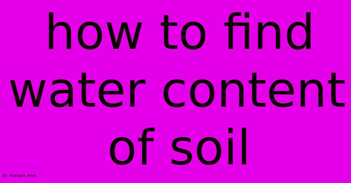 How To Find Water Content Of Soil