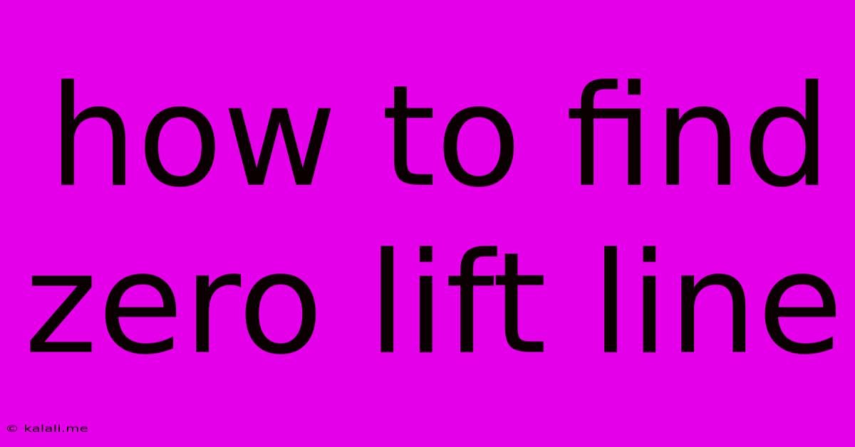 How To Find Zero Lift Line