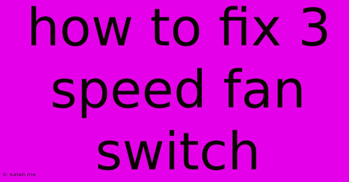 How To Fix 3 Speed Fan Switch