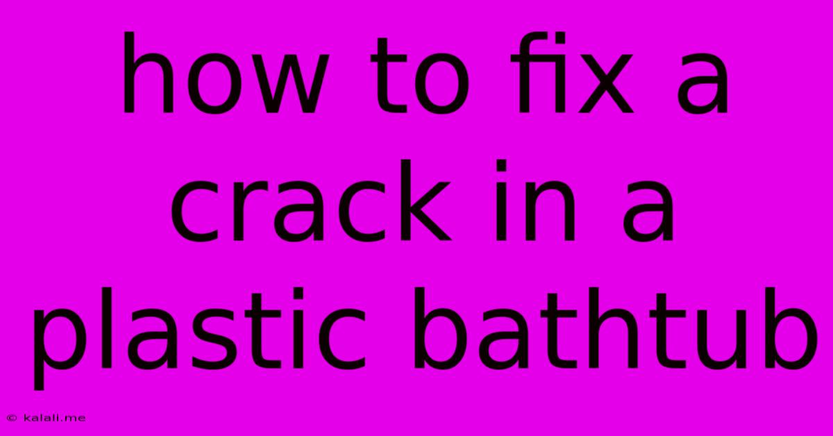 How To Fix A Crack In A Plastic Bathtub