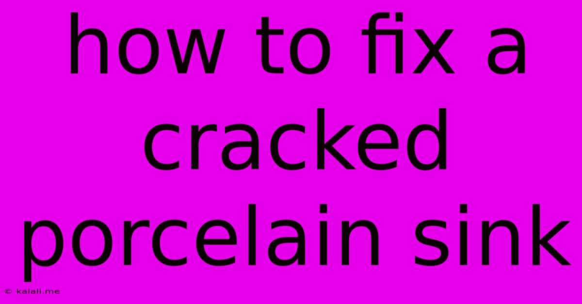 How To Fix A Cracked Porcelain Sink