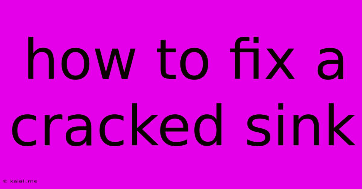 How To Fix A Cracked Sink