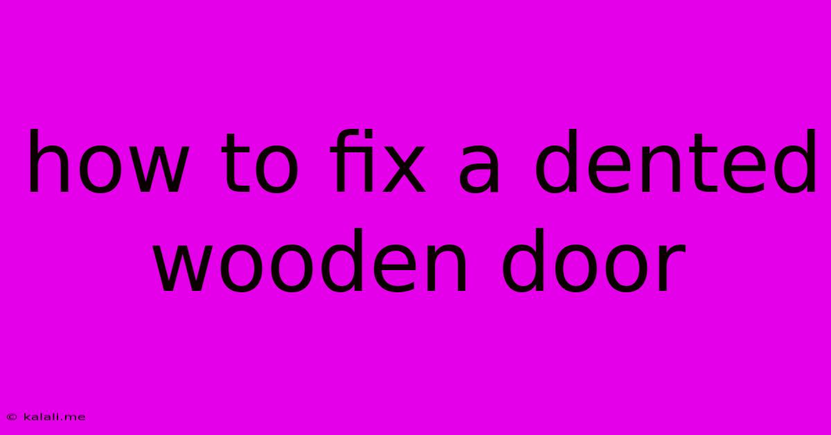 How To Fix A Dented Wooden Door