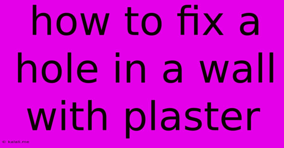 How To Fix A Hole In A Wall With Plaster