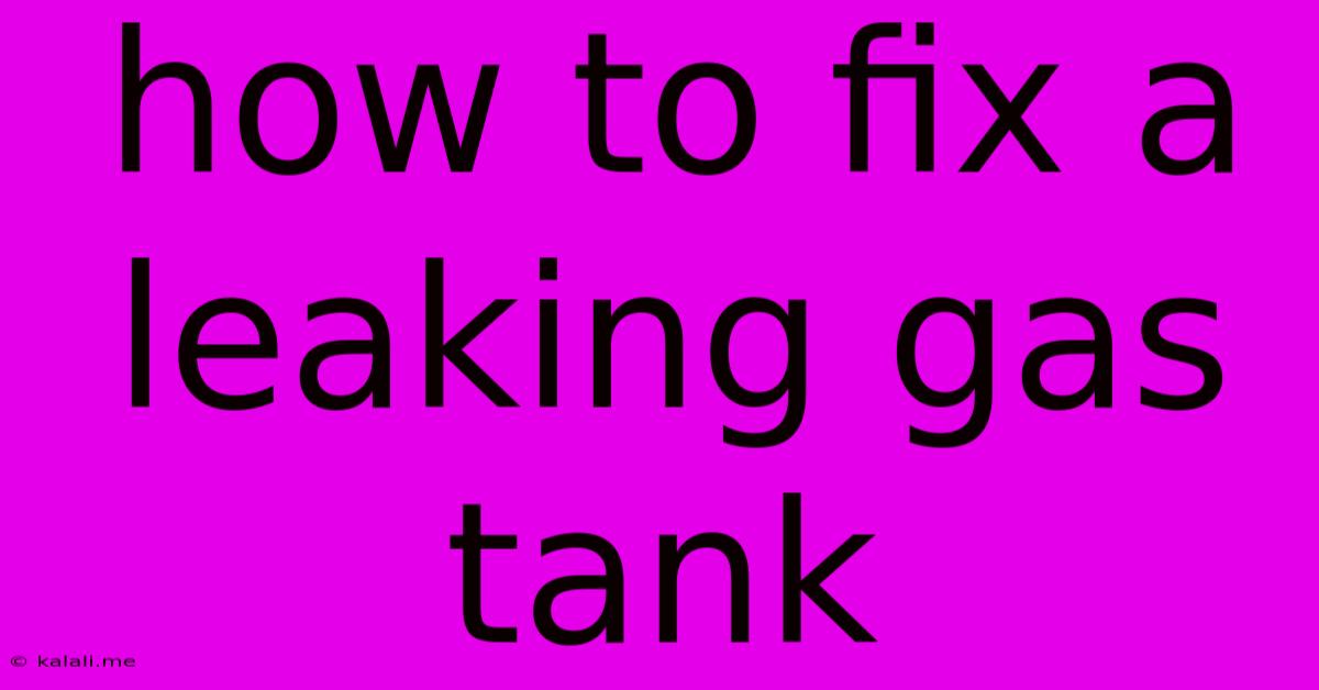 How To Fix A Leaking Gas Tank