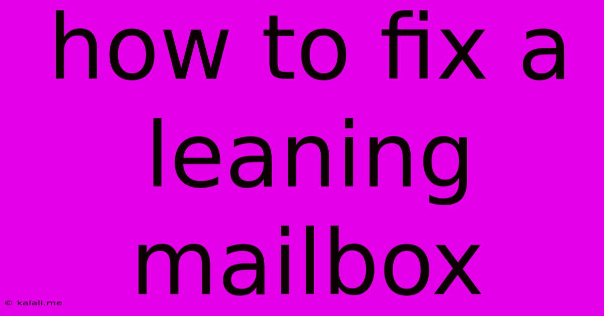 How To Fix A Leaning Mailbox