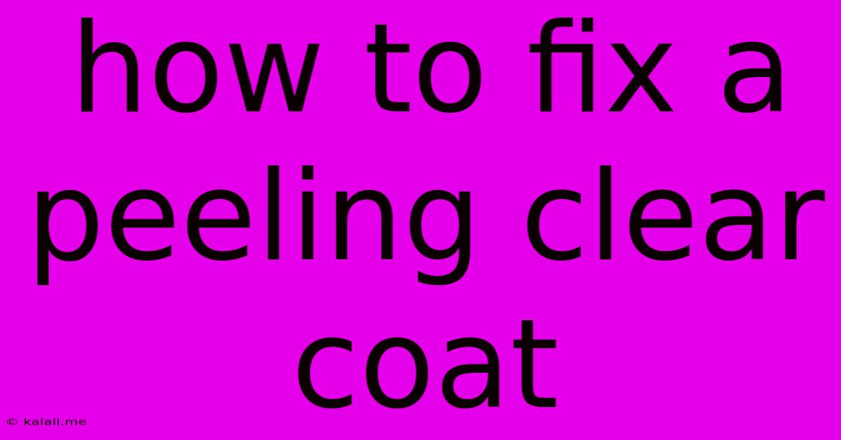 How To Fix A Peeling Clear Coat