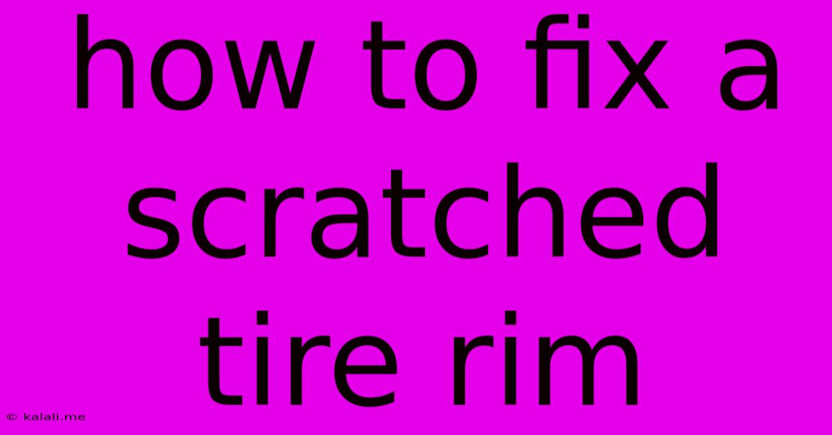How To Fix A Scratched Tire Rim