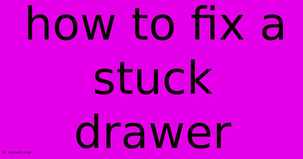 How To Fix A Stuck Drawer