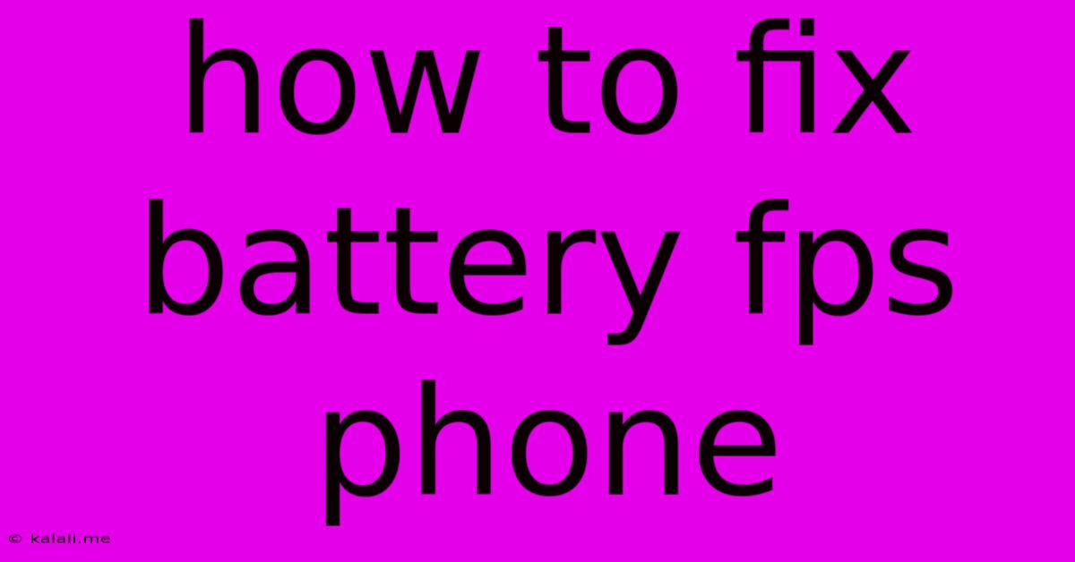 How To Fix Battery Fps Phone