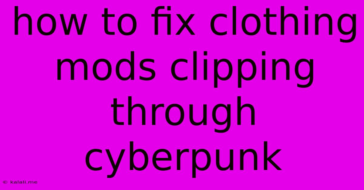 How To Fix Clothing Mods Clipping Through Cyberpunk